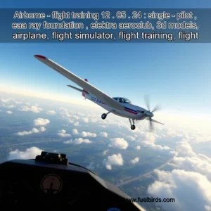 Read more about the article Airborne – flight training 12 . 05 . 24 : single – pilot , eaa ray foundation , elektra aeroclub, 3d models, airplane, flight simulator, flight training, flight simulator software, flight simulator software training, flight simulator software training 12. 05.