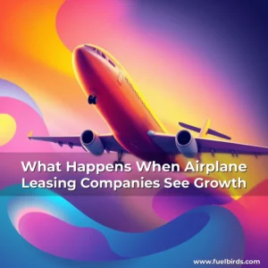 Read more about the article What Happens When Airplane Leasing Companies See Growth